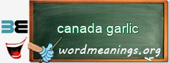 WordMeaning blackboard for canada garlic
